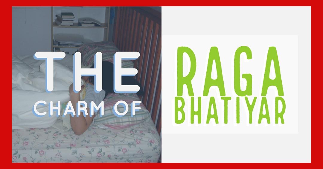 The Charm of Raga Bhatiyar