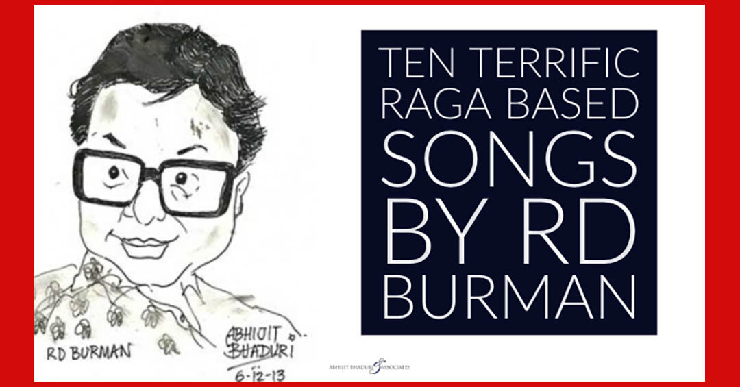 Ten Terrific Songs of RD Burman – Raga Based