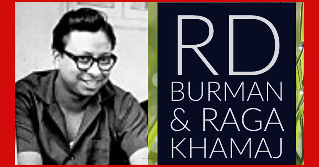RD Burman and Raga Khamaj