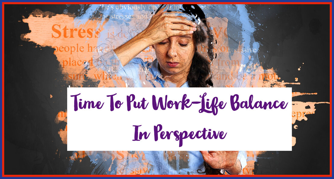 Work-Life Balance: Putting It In Perspective