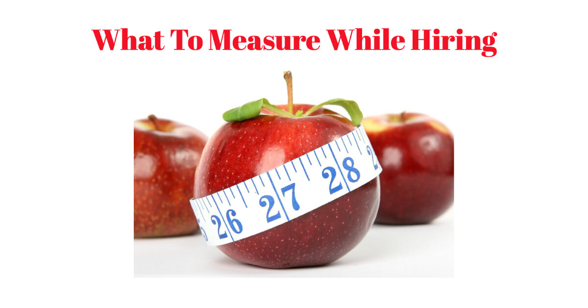 What to Measure While Hiring
